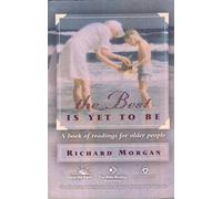 The Best is Yet to be: A Book of Readings for Older People