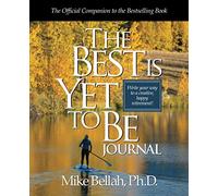 The Best Is Yet To Be Journal: Write Your Way to a Creative, Happy Retirement!