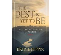 The Best Is Yet to Be: Moving Mountains in Midlife