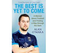 The Best is Yet to Come: A Memoir about Football and Finding a Way Through the Dark