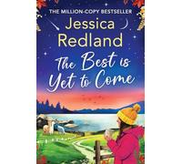 The Best is Yet to Come: An uplifting, feel-good read from MULTI-MILLION COPY BESTSELLER Jessica Redland (Escape to the Lakes, 3)