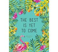 The Best Is Yet To Come - Journal To Write In, 110 Inspirational Quotes For Women: Tourquoise Tropical Watercolor Notebook, Quote Cover 8.5 x 11, Gifts For Women (Quote Journal)