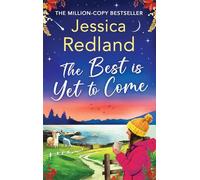 The Best is Yet to Come: The next instalment in the uplifting, romantic Escape To The Lakes Series from Jessica Redland (Escape to the Lakes, 3)