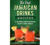 The Best Jamaican Drinks Recipes: 15 Authentic Mixed Beverage Recipes from Jamaica