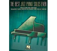 The Best Jazz Piano Solos Ever 80 Classics Miles To Monk Pf Bk: 80 Classics, from Miles to Monk and More