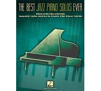 The Best Jazz Piano Solos Ever 80 Classics Miles To Monk Pf Bk: 80 Classics, from Miles to Monk and More