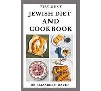 THE BEST JEWISH DIET AND COOKBOOK: Delicious Israeli Cuisine Recipes and Cookbook Includes Food List and Meal Plan