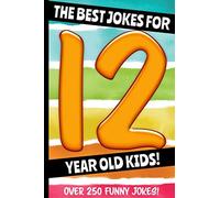 The Best Jokes For 12 Year Old Kids!: Over 250 Really Funny, Hilarious, Laugh Out Loud Jokes and Knock Knock Jokes For 12 Year Old Kids! (Joke Book For Kids Series All Ages 6-12)