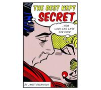 The Best Kept Secret: How Love Can Last for Ever