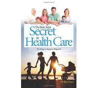 The Best-Kept Secret in Health Care: No Drugs or Surgeries Required