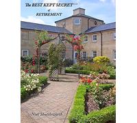 The BEST KEPT SECRET of RETIREMENT: A Background, History and Guide to the Services and Properties of the English Courtyard Association
