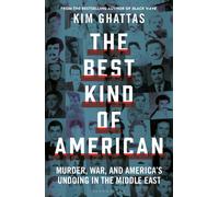 The Best Kind of American : Murder, War, and America's Undoing in the Middle East