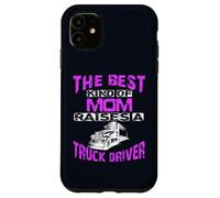 The Best Kind Of Mom Raises A Truck Driver Case for iPhone 11