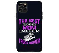 The Best Kind Of Mom Raises A Truck Driver Case for iPhone 11 Pro Max