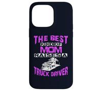 The Best Kind Of Mom Raises A Truck Driver Case for iPhone 14 Pro Max