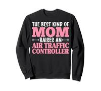 The Best Kind of Mom Raises an Air Traffic Controller ATC Sweatshirt