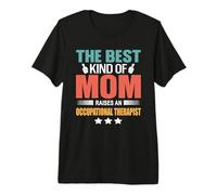 The Best Kind of Mom Raises an Occupational Therapist Premium T-Shirt