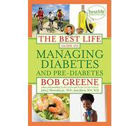 The Best Life Guide to Managing Diabetes and Pre-Diabetes