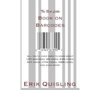 The Best Little Book on Barcodes: All you’ll ever need to know about UPC barcodes, QR codes, EAN codes, SCC codes, GTIN Codes, ISBN codes, and much more!