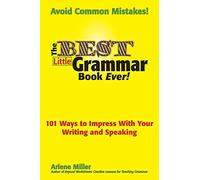 The Best Little Grammar Book Ever!: 101 Ways to Impress With Your Writing and Speaking