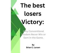 The best loser’s victory: Why Conventional Wisdom Never Win or earn in the Game.