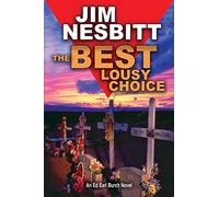 The Best Lousy Choice: An Ed Earl Burch Novel: 3 (Ed Earl Burch Hard-Boiled Texas Crime Thriller)