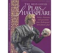 The Best Loved Plays of Shakespeare: Stories, Characters and Quotations from Shakespeare's Most Famous Plays
