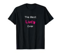 The Best Lucy Ever / Funny Quote for Women Named Lucy T-Shirt
