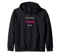 The Best Luisa Ever/Funny Quote for Women Named Luisa Zip Hoodie