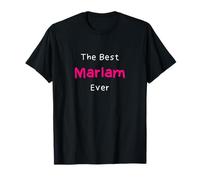 The Best Mariam Ever / Funny Quote for Women Named Mariam T-Shirt