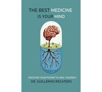 The Best Medicine Is Your Mind: Unlock the Healing Power Within You