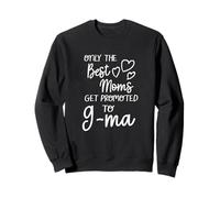 The Best Moms Get Promoted To G-ma for Special Grandma Sweatshirt