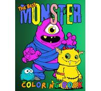 The Best Monster Coloring Book: Scary, Silly & Legendary Monsters to Color and Collect. For Kids, Teens & Adults - Relaxation, Creativity & Spooky Fun All Year Round (The Best Coloring Books)