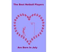 The Best Netball Players Are Born In July: Blue Blank Lined Notebook Journal Diary Log Book Achievement Appreciation Gift Present Award For Coaches Player Referees Fans And Lovers Of The Sport