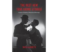 The Best New True Crime Stories: Crimes of Passion, Obsession & Revenge: (True crime gift)