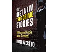 The Best New True Crime Stories: Well-Mannered Crooks, Rogues & Criminals: (True crime gift)