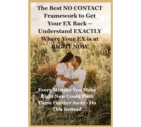 The Best NO CONTACT Framework to Get Your EX Back - Understand EXACTLY Where Your EX is at RIGHT NOW: "Every Mistake You Make Right Now Could Push Them Further Away-Do This Instead."