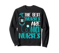 The Best Nurse Are NICU Nurse Neonatal Intensive Care Unit Sweatshirt