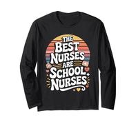 The Best Nurses are School Nurses Heartfelt Long Sleeve T-Shirt