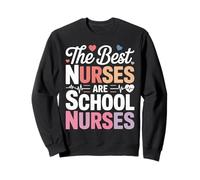 The Best Nurses Are School Nurses Heartfelt Sweatshirt