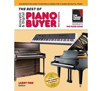 The Best of Acoustic & Digital Piano Buyer: The Definitive Guide to Buying & Caring For a Piano or Digital Piano