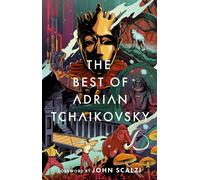 The Best of Adrian Tchaikovsky
