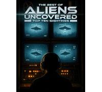The Best of Aliens Uncovered: Part 1