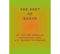 The Best of Banjo: My Top Ten Poems by Australian Poet A.B. (Banjo) Patterson