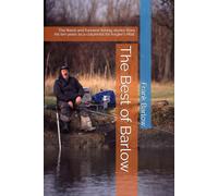 The Best of Barlow: The finest and funniest fishing stories from his ten years as a columnist for Angler's Mail.