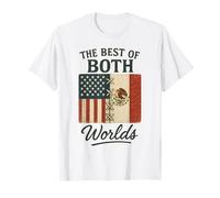 The Best Of Both Worlds Half American Half Mexican USA T-Shirt