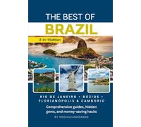 THE BEST OF BRAZIL: 3-in-1 Edition: Rio de Janeiro + Búzios + Florianópolis & Camboriú. Complete guides, secret spots, and budget travel tips