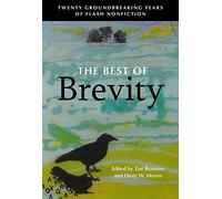 The Best of Brevity: Twenty Groundbreaking Years of Flash Nonfiction