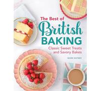 The Best of British Baking: Classic Sweet Treats and Savory Bakes