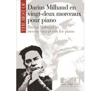 The Best of Darius Milhaud - 22 Pieces for Piano (en vingt-deux morceaux)